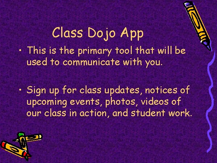Class Dojo App • This is the primary tool that will be used to
