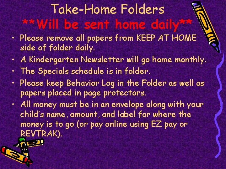Take-Home Folders **Will be sent home daily** • Please remove all papers from KEEP