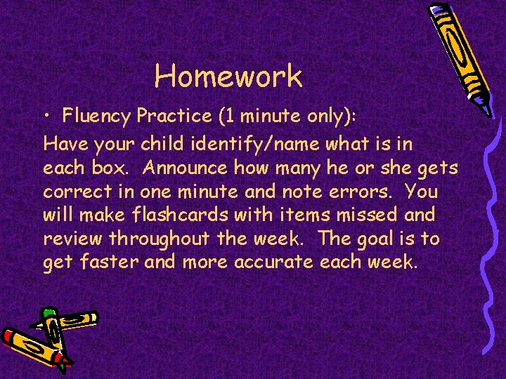 Homework • Fluency Practice (1 minute only): Have your child identify/name what is in