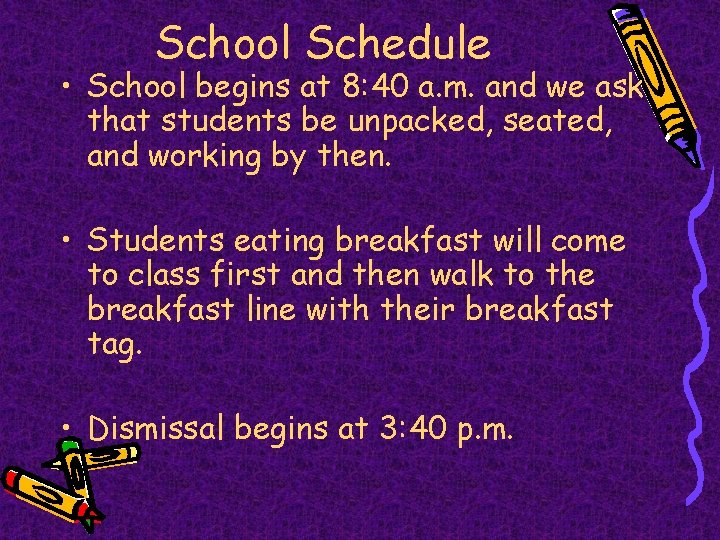 School Schedule • School begins at 8: 40 a. m. and we ask that