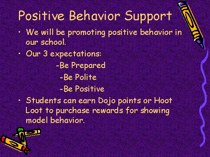 Positive Behavior Support • We will be promoting positive behavior in our school. •