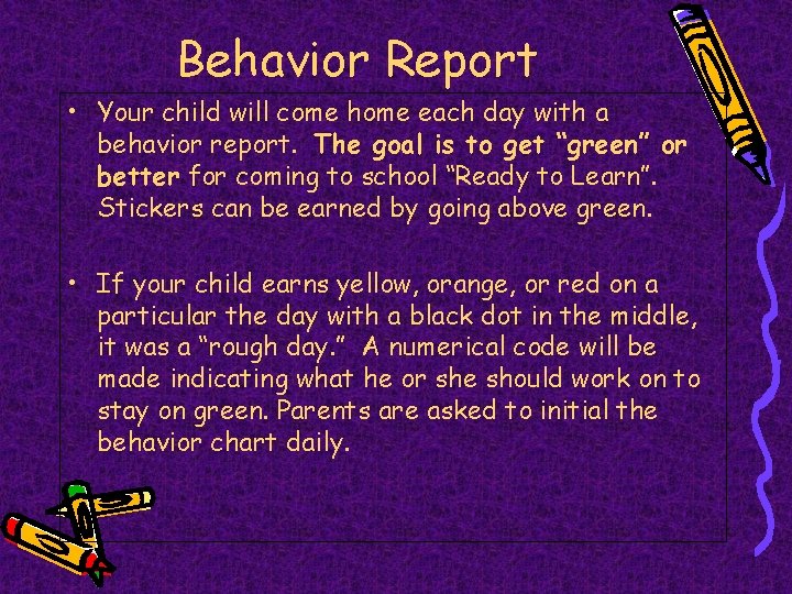 Behavior Report • Your child will come home each day with a behavior report.
