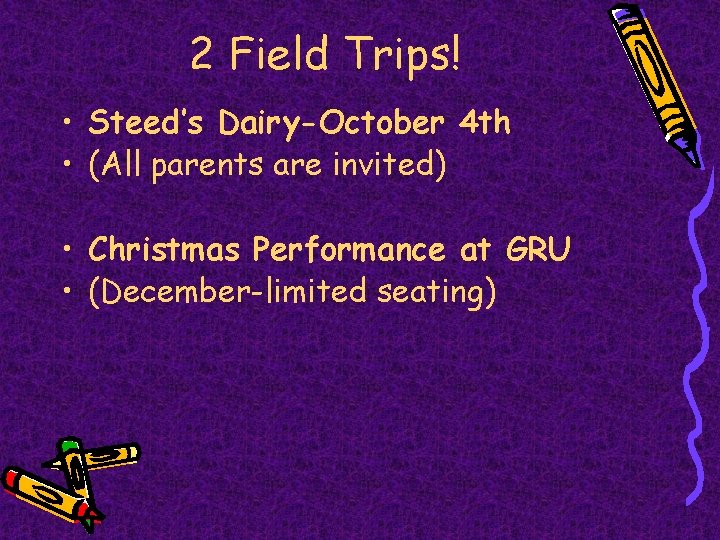 2 Field Trips! • Steed’s Dairy-October 4 th • (All parents are invited) •
