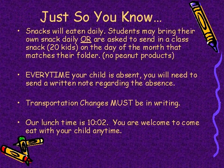Just So You Know… • Snacks will eaten daily. Students may bring their own