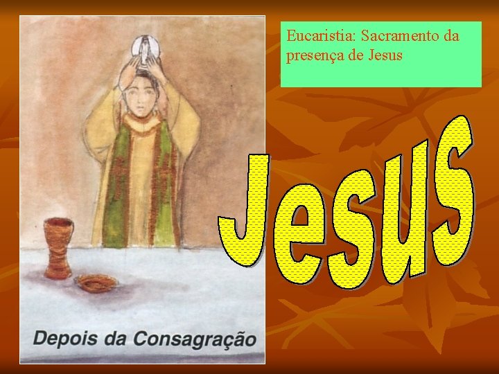 Eucaristia: Sacramento da presença de Jesus 