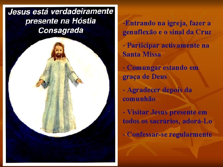 -Entrando na igreja, fazer a genuflexão e o sinal da Cruz - Participar activamente