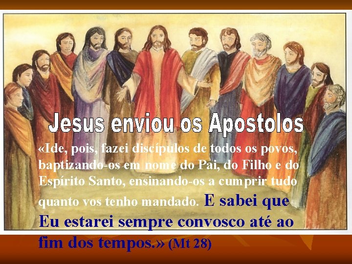  «Ide, pois, fazei discípulos de todos os povos, baptizando-os em nome do Pai,
