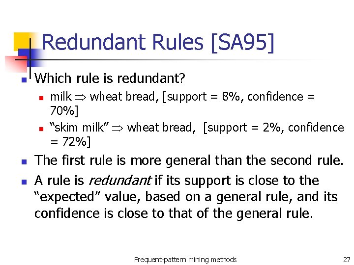 Redundant Rules [SA 95] n Which rule is redundant? n n milk wheat bread,