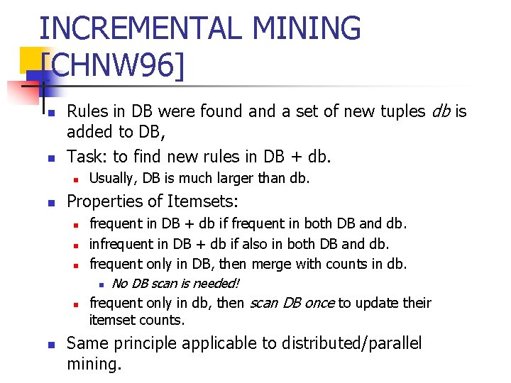 INCREMENTAL MINING [CHNW 96] n n Rules in DB were found a set of