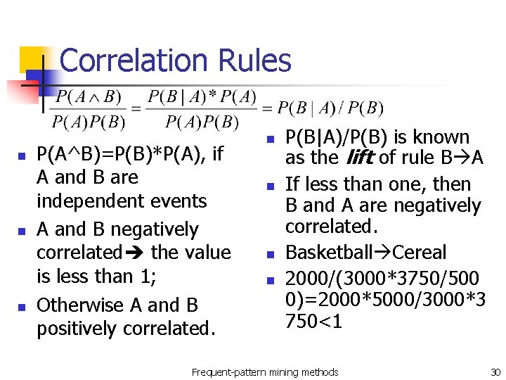 Correlation Rules n n n P(A^B)=P(B)*P(A), if A and B are independent events A
