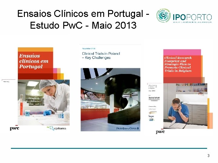 Ensaios Clínicos em Portugal Estudo Pw. C - Maio 2013 3 