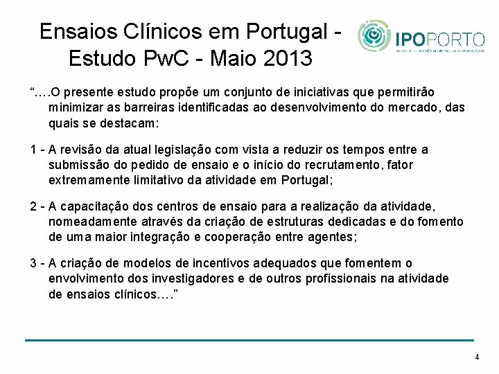 Ensaios Clínicos em Portugal Estudo Pw. C - Maio 2013 “…. O presente estudo