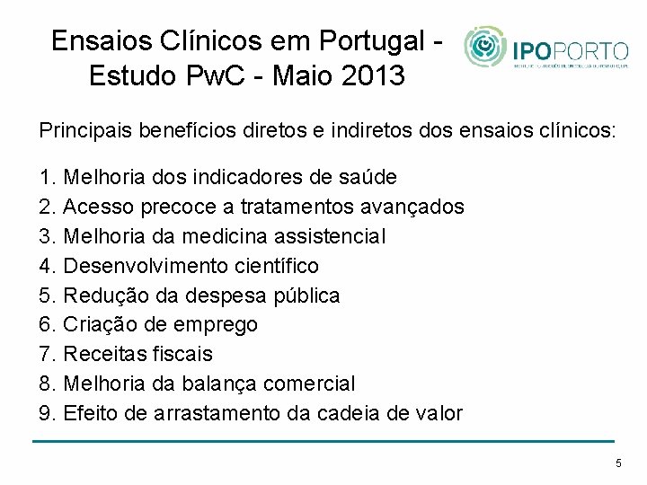 Ensaios Clínicos em Portugal Estudo Pw. C - Maio 2013 Principais benefícios diretos e