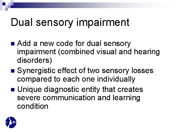 Dual sensory impairment Add a new code for dual sensory impairment (combined visual and