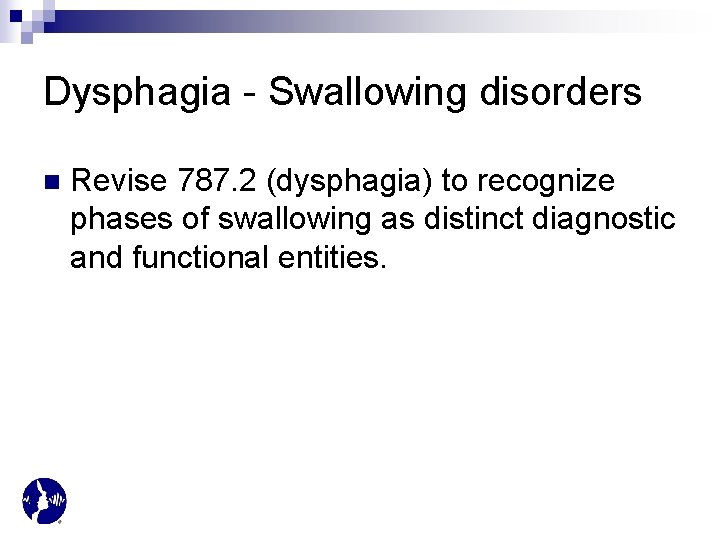 Dysphagia - Swallowing disorders n Revise 787. 2 (dysphagia) to recognize phases of swallowing