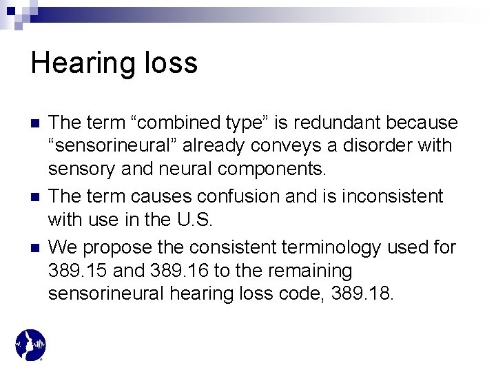 Hearing loss n n n The term “combined type” is redundant because “sensorineural” already