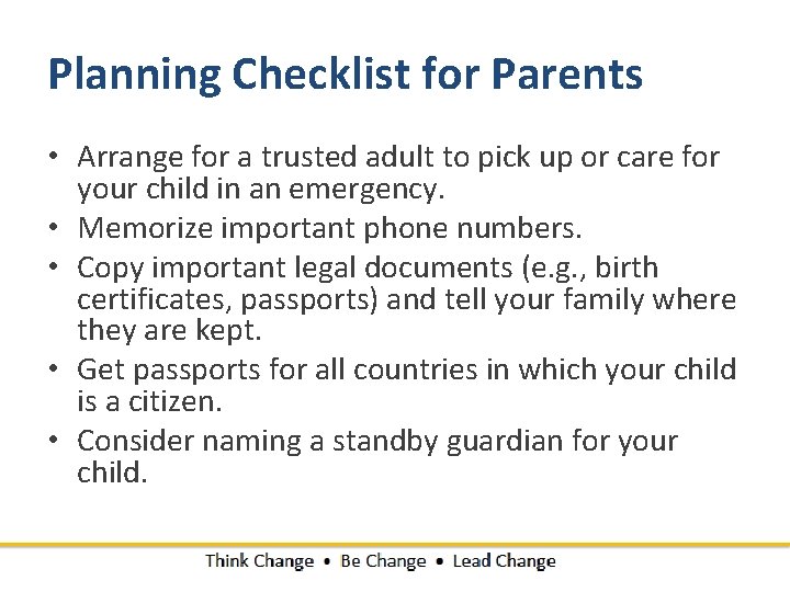 Planning Checklist for Parents • Arrange for a trusted adult to pick up or