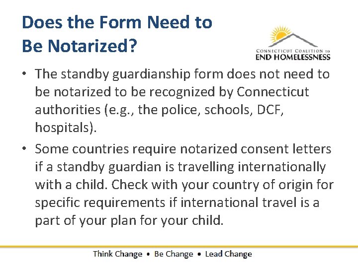 Does the Form Need to Be Notarized? • The standby guardianship form does not