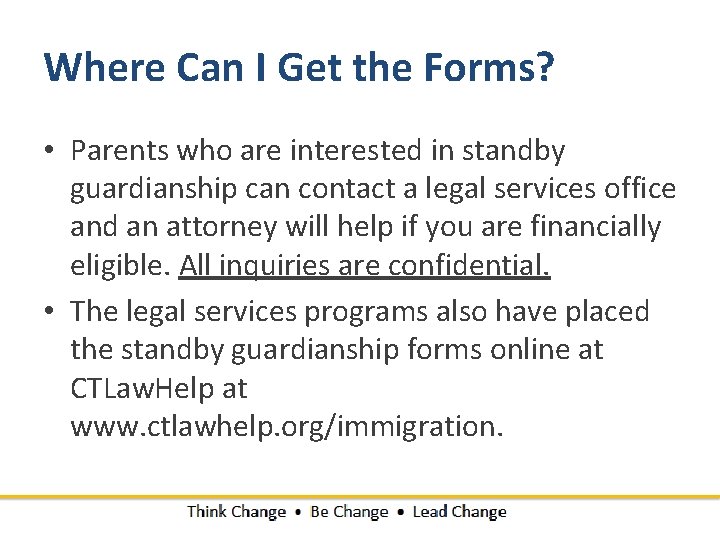 Where Can I Get the Forms? • Parents who are interested in standby guardianship