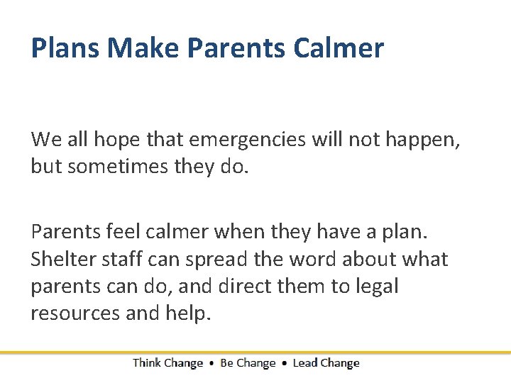 Plans Make Parents Calmer We all hope that emergencies will not happen, but sometimes
