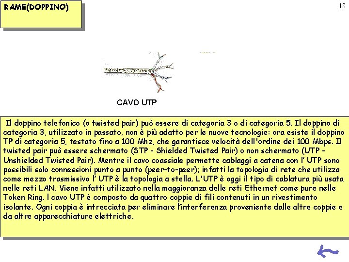 RAME(DOPPINO) 18 CAVO UTP Il doppino telefonico (o twisted pair) può essere di categoria RAME(DOPPINO) 18 CAVO UTP Il doppino telefonico (o twisted pair) può essere di categoria