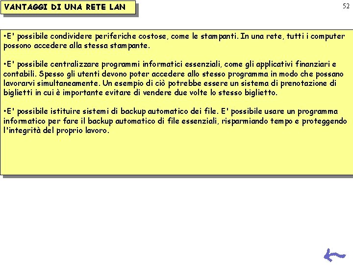 VANTAGGI DI UNA RETE LAN 52 • E' possibile condividere periferiche costose, come le VANTAGGI DI UNA RETE LAN 52 • E' possibile condividere periferiche costose, come le