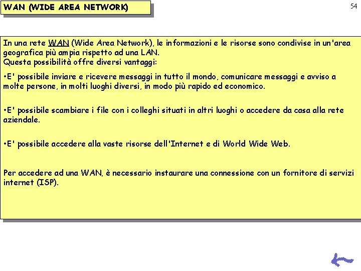 WAN (WIDE AREA NETWORK) 54 In una rete WAN (Wide Area Network), le informazioni WAN (WIDE AREA NETWORK) 54 In una rete WAN (Wide Area Network), le informazioni