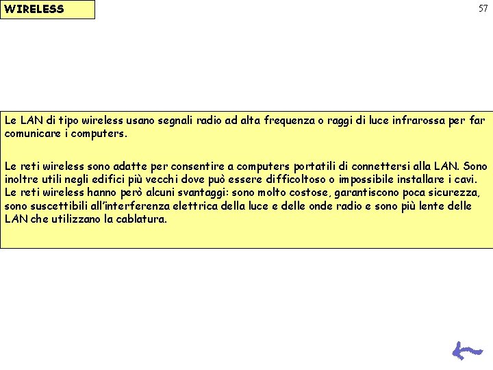 WIRELESS 57 Le LAN di tipo wireless usano segnali radio ad alta frequenza o WIRELESS 57 Le LAN di tipo wireless usano segnali radio ad alta frequenza o