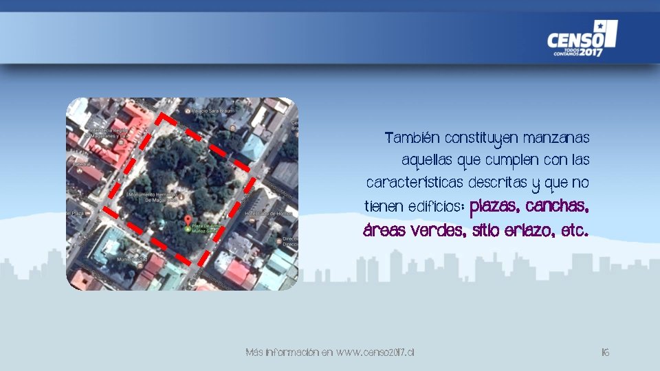 También constituyen manzanas aquellas que cumplen con las características descritas y que no tienen