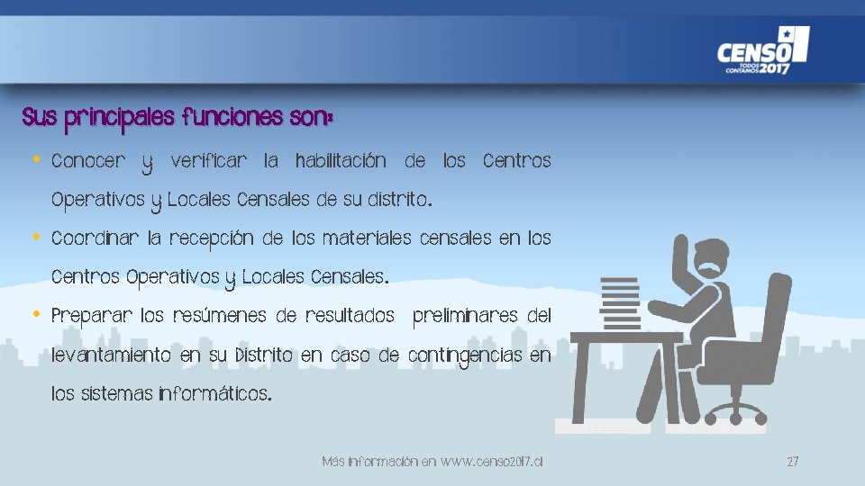 Sus principales funciones son: • Conocer y verificar la habilitación de los Centros Operativos