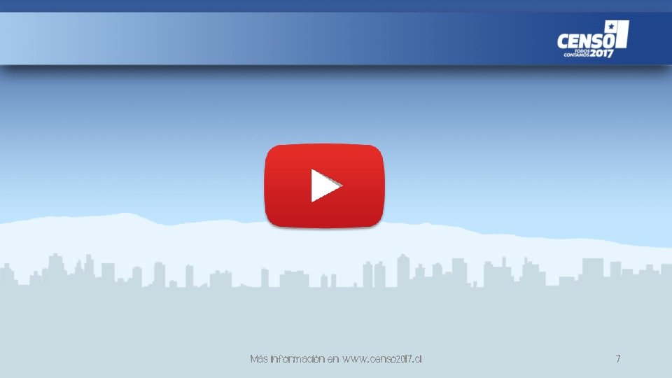 Más información en www. censo 2017. cl 7 