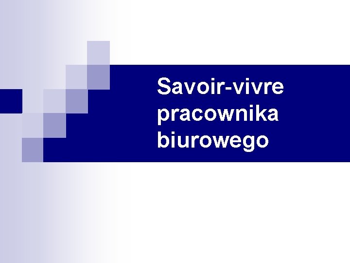 Savoir-vivre pracownika biurowego 