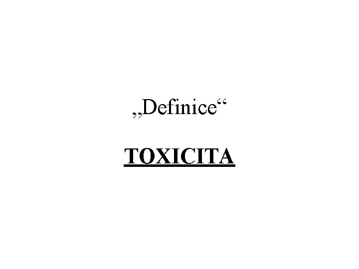 „Definice“ TOXICITA 