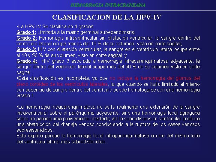 HEMORRAGIA INTRACRANEANA CLASIFICACION DE LA HPV-IV • La HPV-IV Se clasifica en 4 grados: HEMORRAGIA INTRACRANEANA CLASIFICACION DE LA HPV-IV • La HPV-IV Se clasifica en 4 grados:
