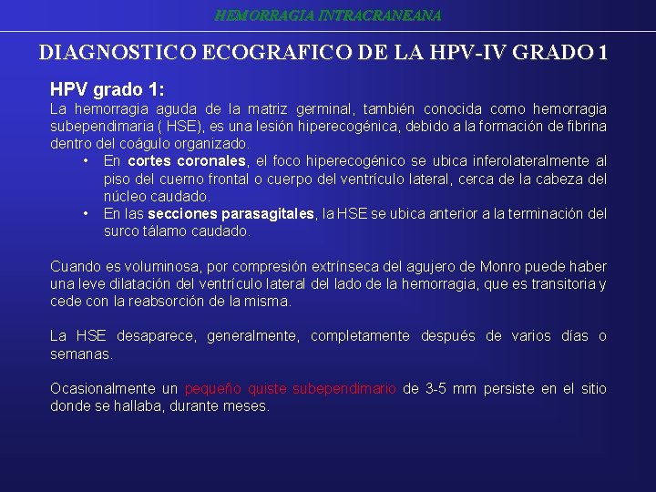 HEMORRAGIA INTRACRANEANA DIAGNOSTICO ECOGRAFICO DE LA HPV-IV GRADO 1 HPV grado 1: La hemorragia HEMORRAGIA INTRACRANEANA DIAGNOSTICO ECOGRAFICO DE LA HPV-IV GRADO 1 HPV grado 1: La hemorragia