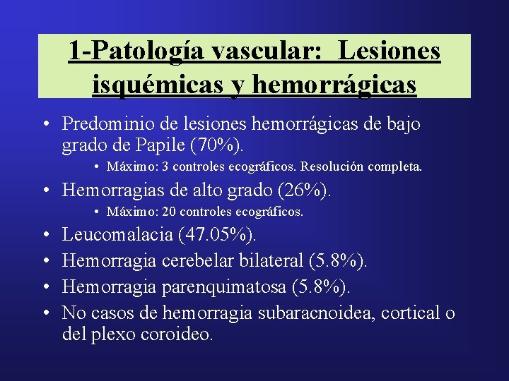 1 -Patología vascular: Lesiones isquémicas y hemorrágicas • Predominio de lesiones hemorrágicas de bajo 1 -Patología vascular: Lesiones isquémicas y hemorrágicas • Predominio de lesiones hemorrágicas de bajo