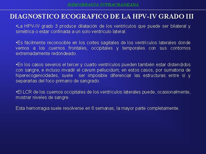 HEMORRAGIA INTRACRANEANA DIAGNOSTICO ECOGRAFICO DE LA HPV-IV GRADO III • La HPV-IV grado 3 HEMORRAGIA INTRACRANEANA DIAGNOSTICO ECOGRAFICO DE LA HPV-IV GRADO III • La HPV-IV grado 3