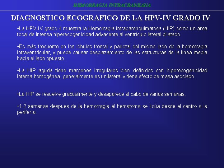 HEMORRAGIA INTRACRANEANA DIAGNOSTICO ECOGRAFICO DE LA HPV-IV GRADO IV • La HPV-IV grado 4 HEMORRAGIA INTRACRANEANA DIAGNOSTICO ECOGRAFICO DE LA HPV-IV GRADO IV • La HPV-IV grado 4