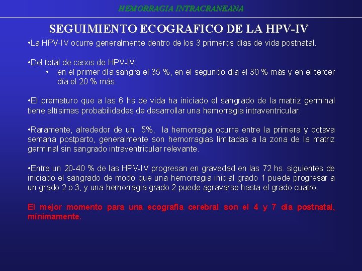 HEMORRAGIA INTRACRANEANA SEGUIMIENTO ECOGRAFICO DE LA HPV-IV • La HPV-IV ocurre generalmente dentro de HEMORRAGIA INTRACRANEANA SEGUIMIENTO ECOGRAFICO DE LA HPV-IV • La HPV-IV ocurre generalmente dentro de