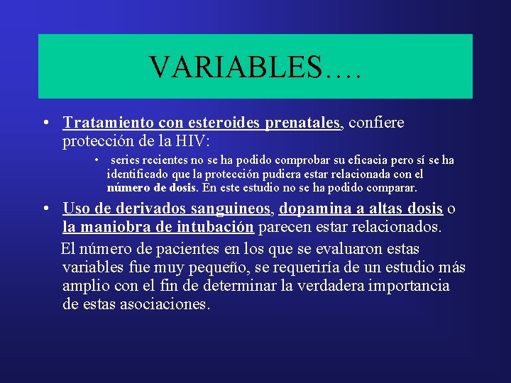 VARIABLES…. • Tratamiento con esteroides prenatales, confiere protección de la HIV: • series recientes VARIABLES…. • Tratamiento con esteroides prenatales, confiere protección de la HIV: • series recientes