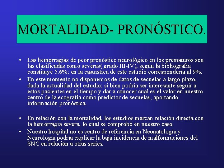 MORTALIDAD- PRONÓSTICO. • Las hemorragias de peor pronóstico neurológico en los prematuros son las MORTALIDAD- PRONÓSTICO. • Las hemorragias de peor pronóstico neurológico en los prematuros son las