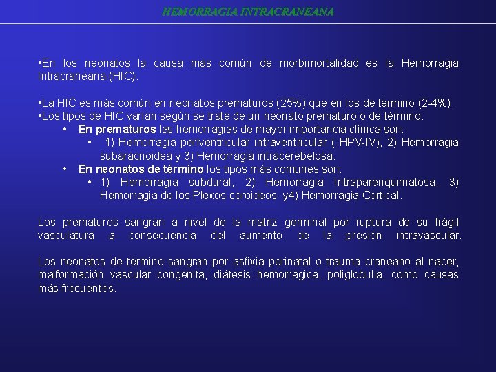 HEMORRAGIA INTRACRANEANA • En los neonatos la causa más común de morbimortalidad es la HEMORRAGIA INTRACRANEANA • En los neonatos la causa más común de morbimortalidad es la