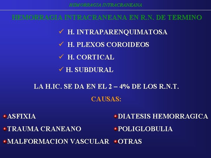 HEMORRAGIA INTRACRANEANA EN R. N. DE TERMINO ü H. INTRAPARENQUIMATOSA ü H. PLEXOS COROIDEOS HEMORRAGIA INTRACRANEANA EN R. N. DE TERMINO ü H. INTRAPARENQUIMATOSA ü H. PLEXOS COROIDEOS