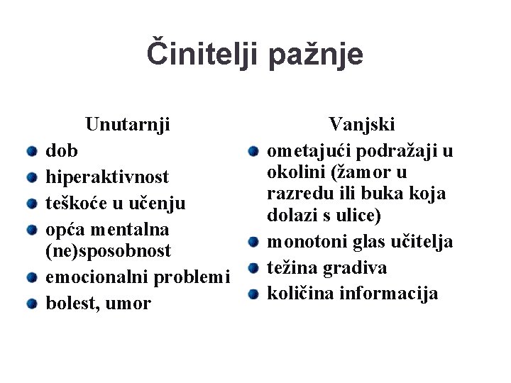 Činitelji pažnje Unutarnji dob hiperaktivnost teškoće u učenju opća mentalna (ne)sposobnost emocionalni problemi bolest,