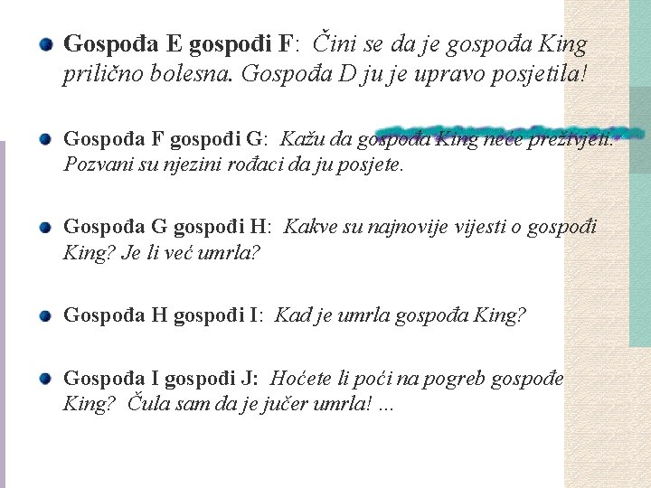 Gospođa E gospođi F: Čini se da je gospođa King prilično bolesna. Gospođa D