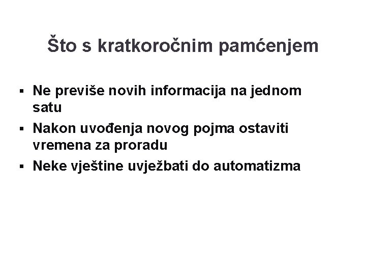 Što s kratkoročnim pamćenjem Ne previše novih informacija na jednom satu § Nakon uvođenja