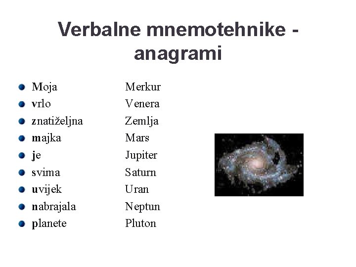 Verbalne mnemotehnike anagrami Moja vrlo znatiželjna majka je svima uvijek nabrajala planete Merkur Venera