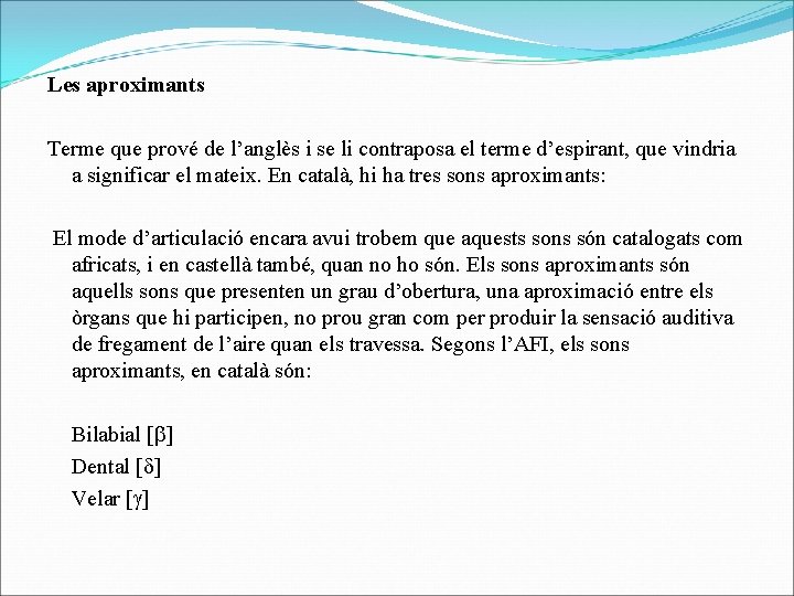 Les aproximants Terme que prové de l’anglès i se li contraposa el terme d’espirant,