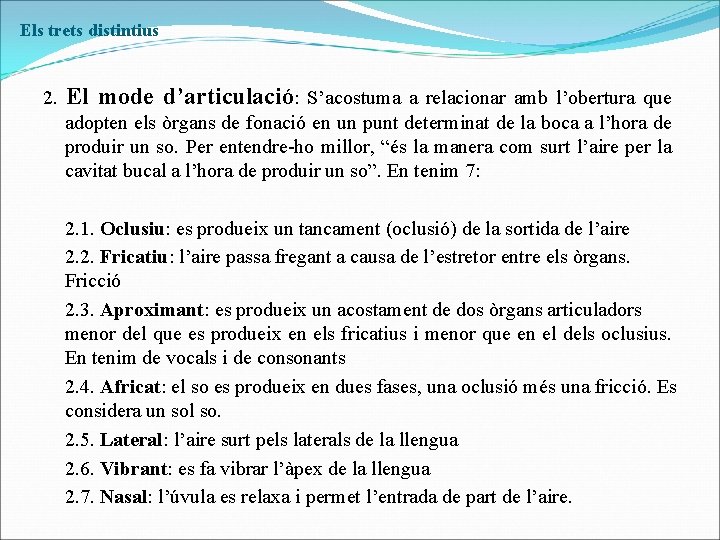 Els trets distintius 2. El mode d’articulació: S’acostuma a relacionar amb l’obertura que adopten