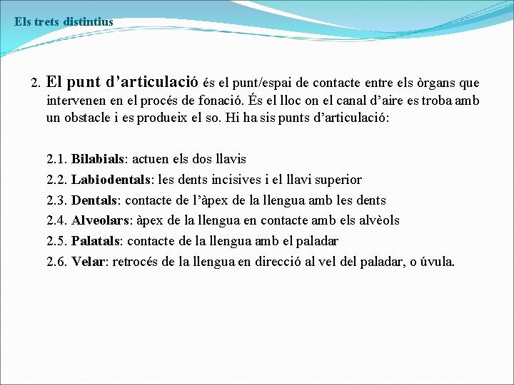 Els trets distintius 2. El punt d’articulació és el punt/espai de contacte entre els